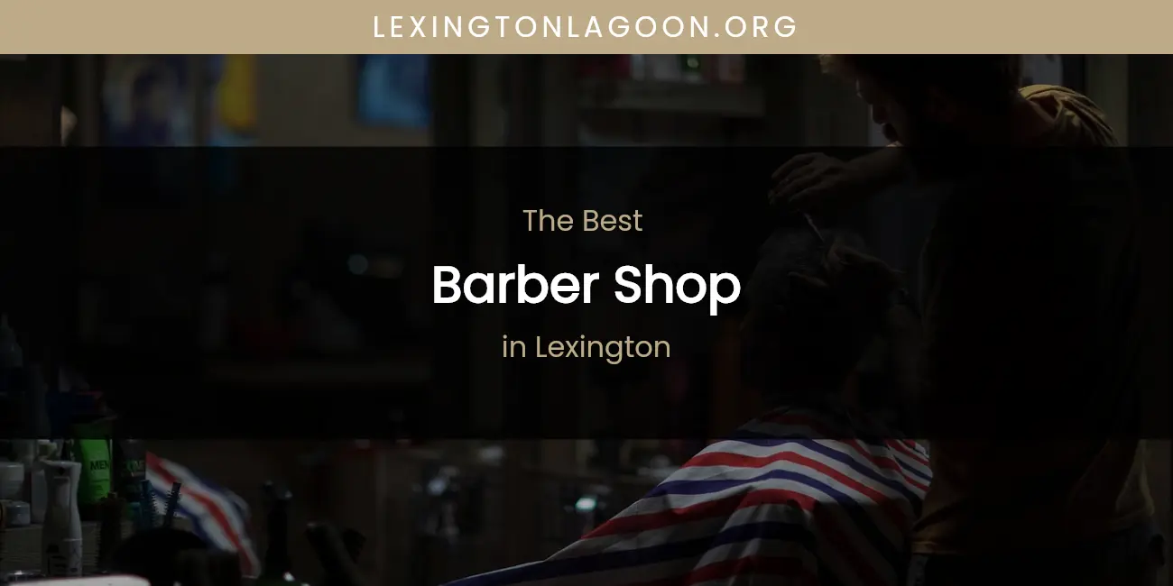 Lexington's Best Barber Shop featured