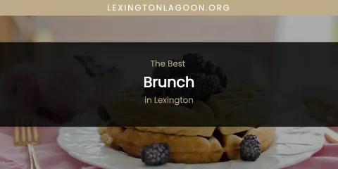 Lexington's Best Brunch