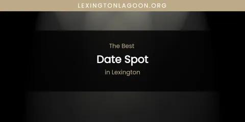 Lexington's Best Date Spot