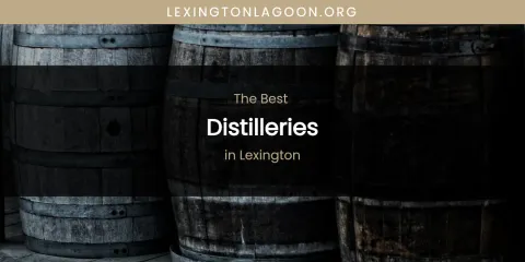 Lexington's Best Distilleries