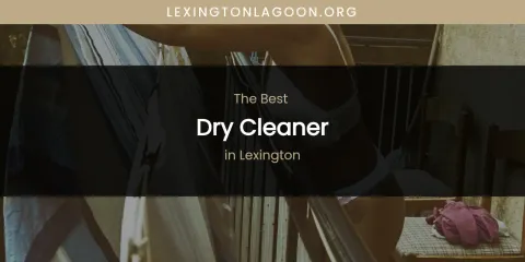 Lexington's Best Dry Cleaner