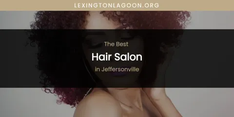 The Absolute Best Hair Salon in Jeffersonville