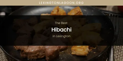 Lexington's Best Hibachi