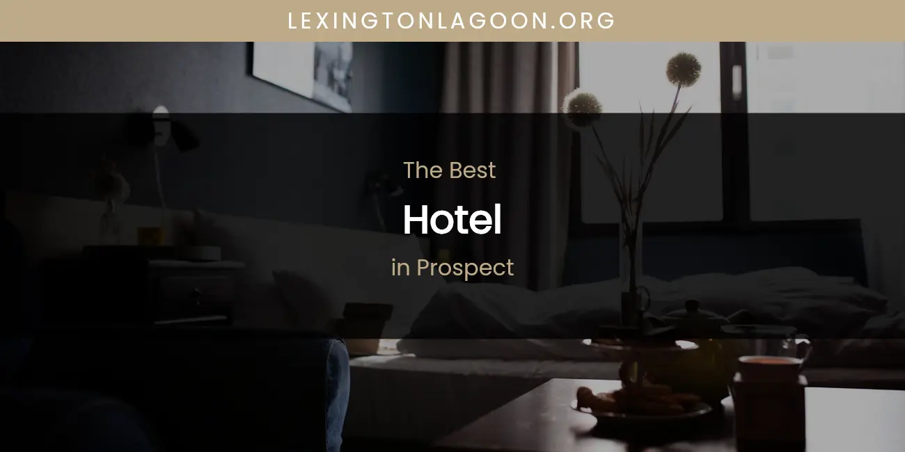 Prospect's Best Hotel featured