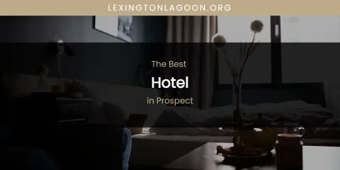 Prospect's Best Hotel