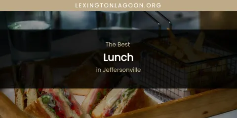 The Absolute Best Lunch in Jeffersonville