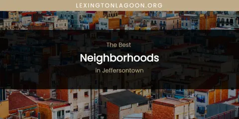 The Absolute Best Neighborhoods in Jeffersontown