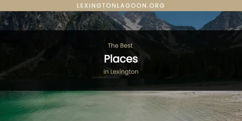 Lexington's Best Places