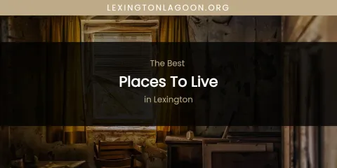Lexington's Best Places to Live