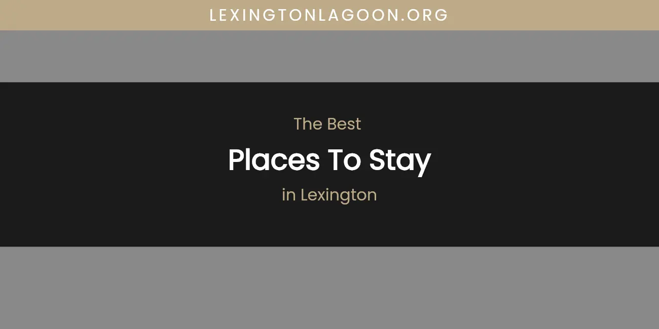 Lexington's Best Places to Stay featured