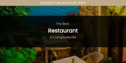 The Absolute Best Restaurant in Campbellsville